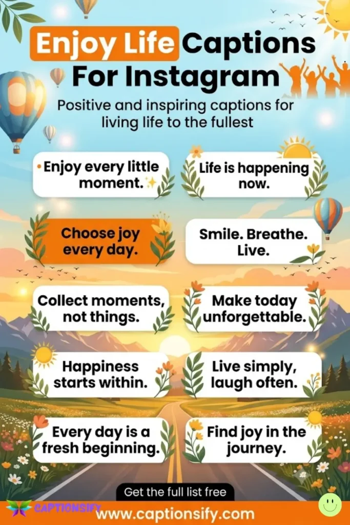 Inspirational Enjoy Life Captions for Your Posts